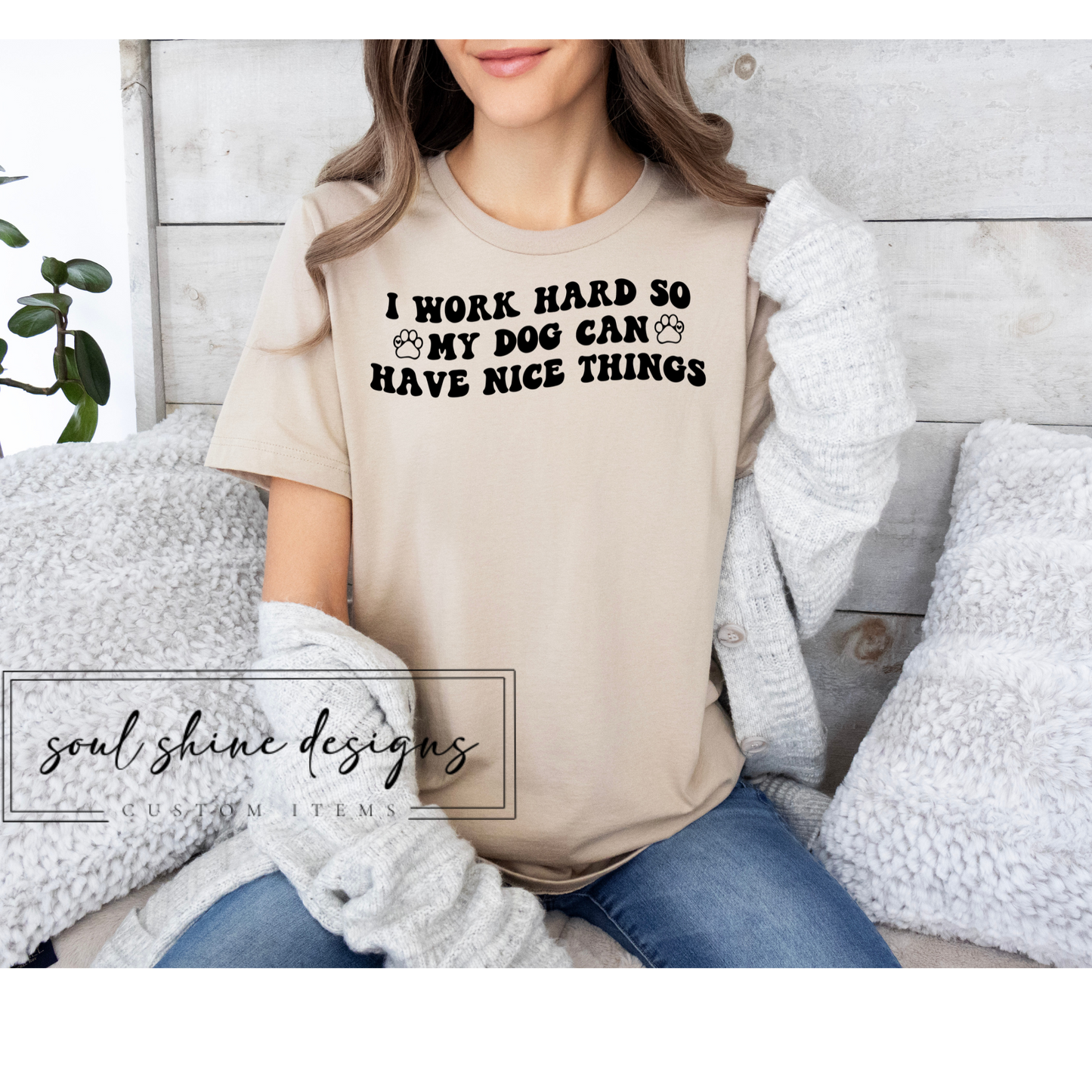 Work Hard So My Dogs Can Have Nice Things